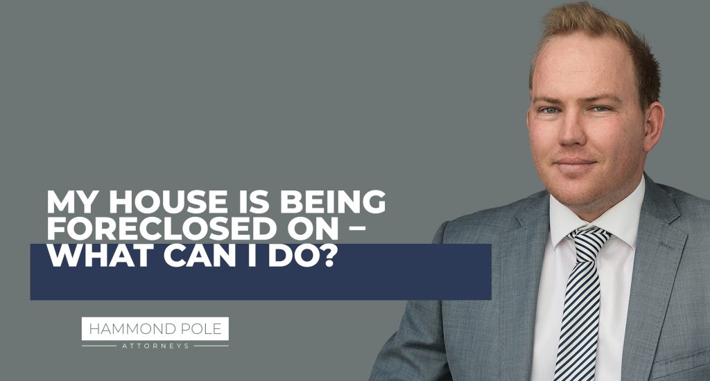 My House Is Being Foreclosed On What Can I Do? Hammond Pole Attorneys